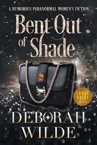 Bent Out of Shade - Deborah Wilde