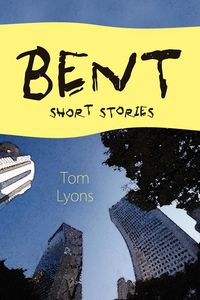 Bent - Tom Lyons