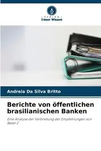 Berichte von öffentlichen brasilianischen Banken - Silva Britto Andreia Da