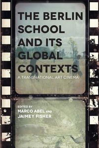 Berlin School and Its Global Contexts - Fisher Jaimey