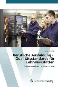 Berufliche Ausbildung - Qualitätsstandards für Lehrwerkstätten - Anna Senoner