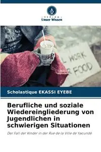 Berufliche und soziale Wiedereingliederung von Jugendlichen in schwierigen Situationen - Ekassi Eyebe Scholastique