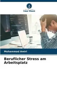 Beruflicher Stress am Arbeitsplatz - Mohammad Amiri