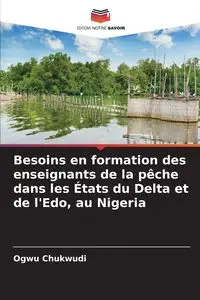 Besoins en formation des enseignants de la pêche dans les États du Delta et de l'Edo, au Nigeria - Chukwudi Ogwu