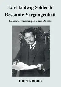 Besonnte Vergangenheit - Carl Schleich Ludwig