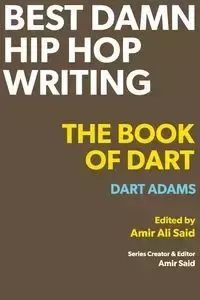 Best Damn Hip Hop Writing - Adams Dart