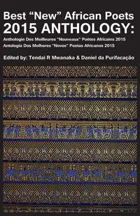 Best "New" African Poets 2015 Anthology - Mwanaka Tendai R.