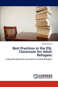 Best Practices in the ESL Classroom for Adult Refugees - Nicole Nichter