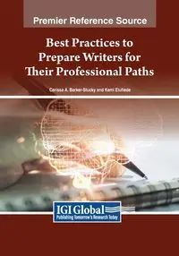 Best Practices to Prepare Writers for Their Professional Paths - Barker-Stucky Carissa A.