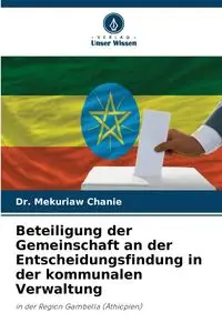 Beteiligung der Gemeinschaft an der Entscheidungsfindung in der kommunalen Verwaltung - Chanie Dr. Mekuriaw