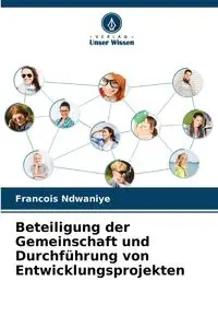 Beteiligung der Gemeinschaft und Durchführung von Entwicklungsprojekten - Ndwaniye Francois