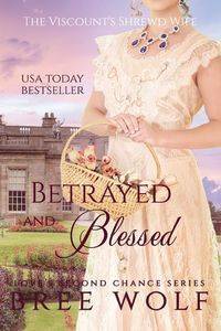 Betrayed & Blessed - Bree Wolf