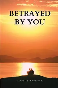 Betrayed by you - Anderson Isabelle