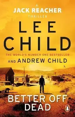 Better Off Dead. Transworld - Lee Child, Andrew Child