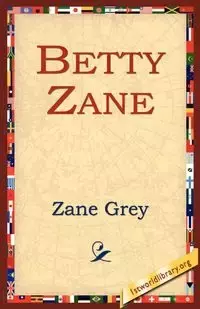 Betty Zane - Zane Grey