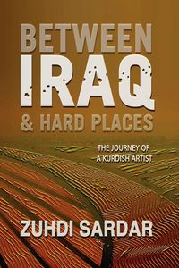 Between Iraq & Hard Places - Sardar Zuhdi