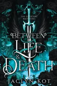 Between Life and Death - Jaclyn Kot