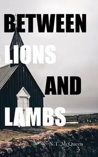 Between Lions and Lambs - McQueen N.T.