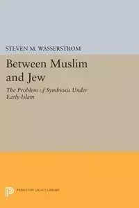 Between Muslim and Jew - Wasserstrom Steven M.