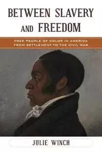 Between Slavery and Freedom - Julie Winch