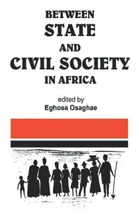 Between State and Civil Society in Africa - Osaghae Eghosa