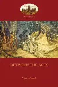 Between The Acts  (Aziloth Books) - Virginia Woolf