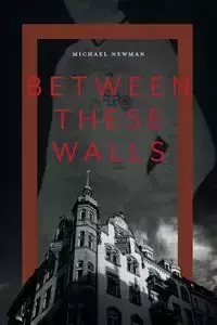 Between These Walls - Michael Newman