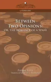 Between Two Opinions - Pierre Loti