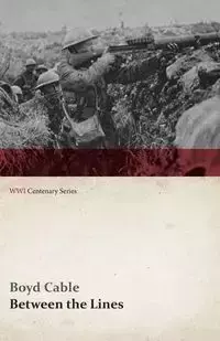 Between the Lines (WWI Centenary Series) - Boyd Cable