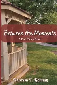 Between the Moments - Vanessa Kelman E