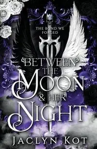 Between the Moon and Her Night - Jaclyn Kot