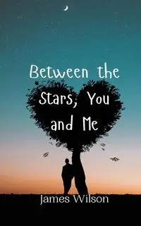 Between the Stars, You and Me - Wilson James