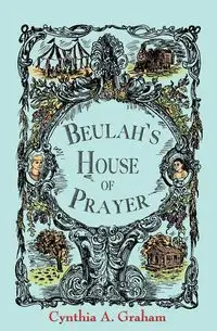 Beulah's House of Prayer - Graham Cynthia A.