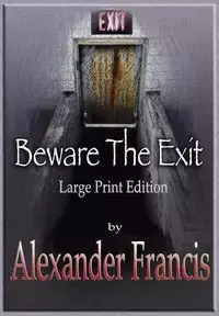 Beware The Exit - Francis Alexander