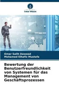 Bewertung der Benutzerfreundlichkeit von Systemen für das Management von Geschäftsprozessen - Omer Dawood Salih