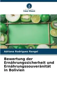 Bewertung der Ernährungssicherheit und Ernährungssouveränität in Bolivien - Adriana Rodríguez Rengel