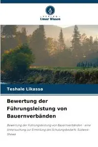 Bewertung der Führungsleistung von Bauernverbänden - Likassa Teshale