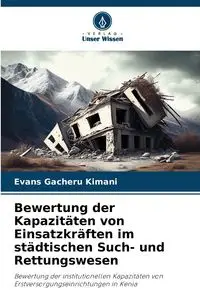 Bewertung der Kapazitäten von Einsatzkräften im städtischen Such- und Rettungswesen - Kimani Evans Gacheru