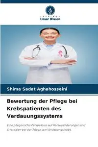 Bewertung der Pflege bei Krebspatienten des Verdauungssystems - Aghahosseini Shima Sadat