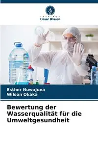 Bewertung der Wasserqualität für die Umweltgesundheit - Esther Nuwajuna