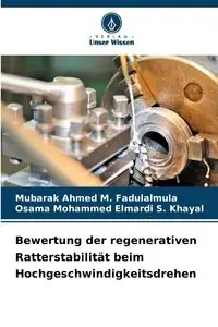 Bewertung der regenerativen Ratterstabilität beim Hochgeschwindigkeitsdrehen - Ahmed M. Fadulalmula Mubarak