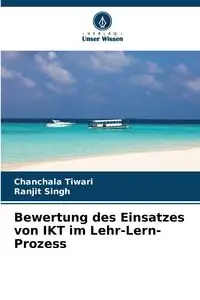 Bewertung des Einsatzes von IKT im Lehr-Lern-Prozess - Tiwari Chanchala