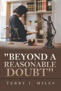 "Beyond A Reasonable Doubt" - Miles Terry I.