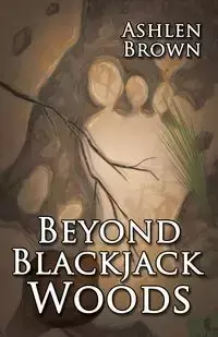 Beyond Blackjack Woods - Brown Ashlen