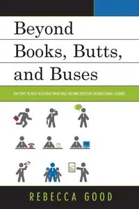 Beyond Books, Butts, and Buses - Rebecca Good