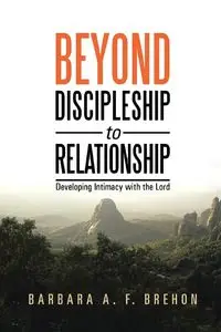 Beyond Discipleship to Relationship - Barbara Brehon A F