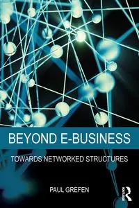 Beyond E-Business - Paul Grefen