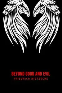 Beyond Good and Evil - Nietzsche Friedrich