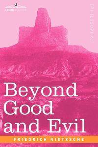 Beyond Good and Evil - Wilhelm Nietzsche Friedrich