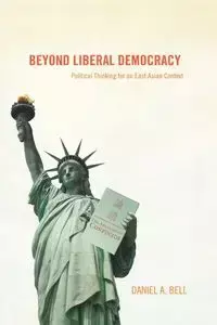 Beyond Liberal Democracy - A. Bell Daniel